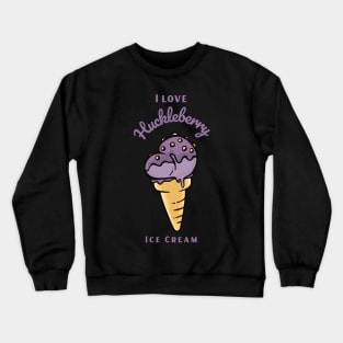 I Love Huckleberry Ice Cream Crewneck Sweatshirt